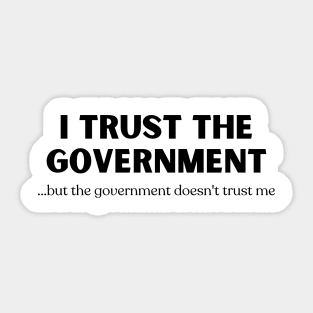 I Trust the Government Sticker